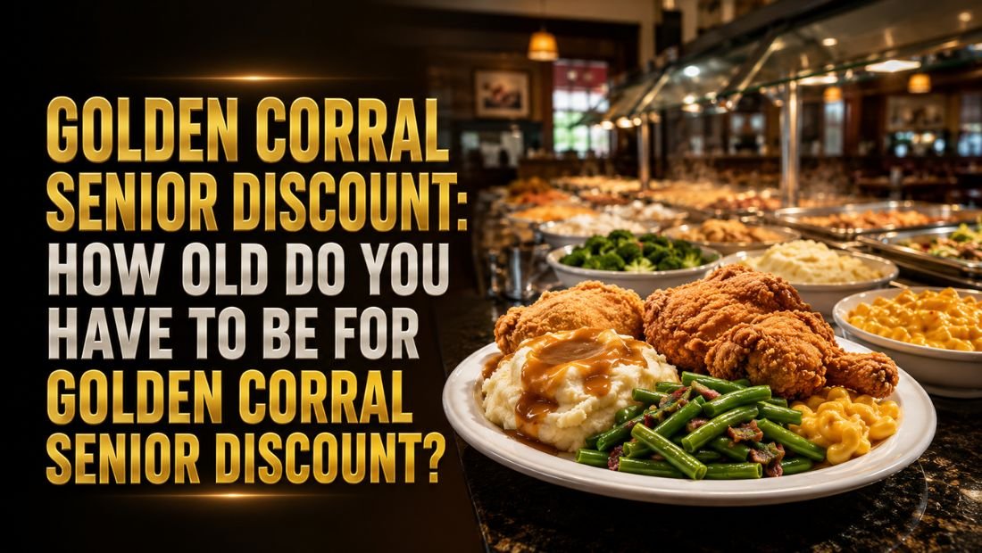 Golden Corral Senior Discount How Old Do You Have to Be for Golden Corral Senior Discount